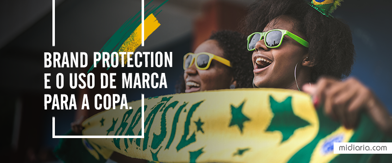Brand Protection e o uso de marca: Sua estratégia para a Copa está alinhada ao guide do evento ou pronta pra uma emboscada?